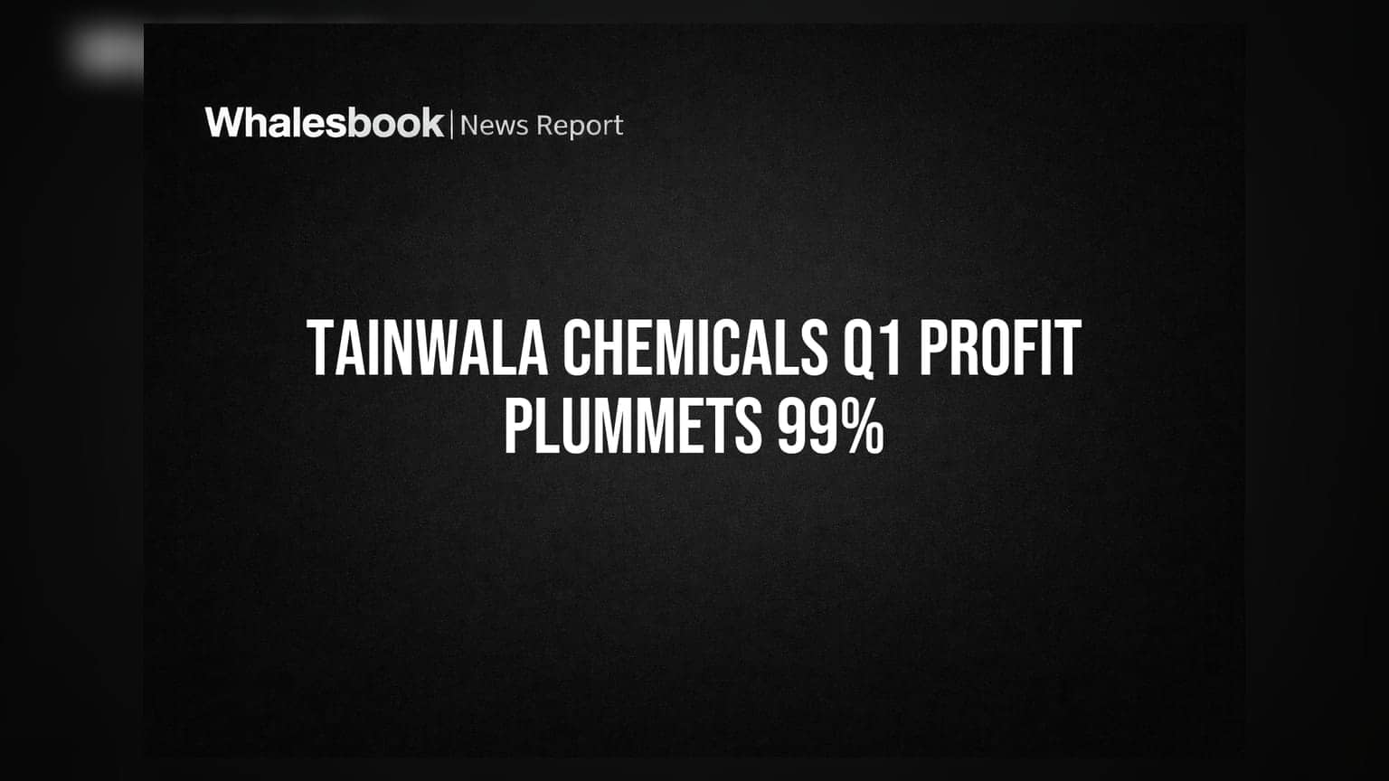 Tainwala Chemicals Reports Q1 Profit Down 99% to ₹2.52 Lakh; Declares ₹3 Dividend