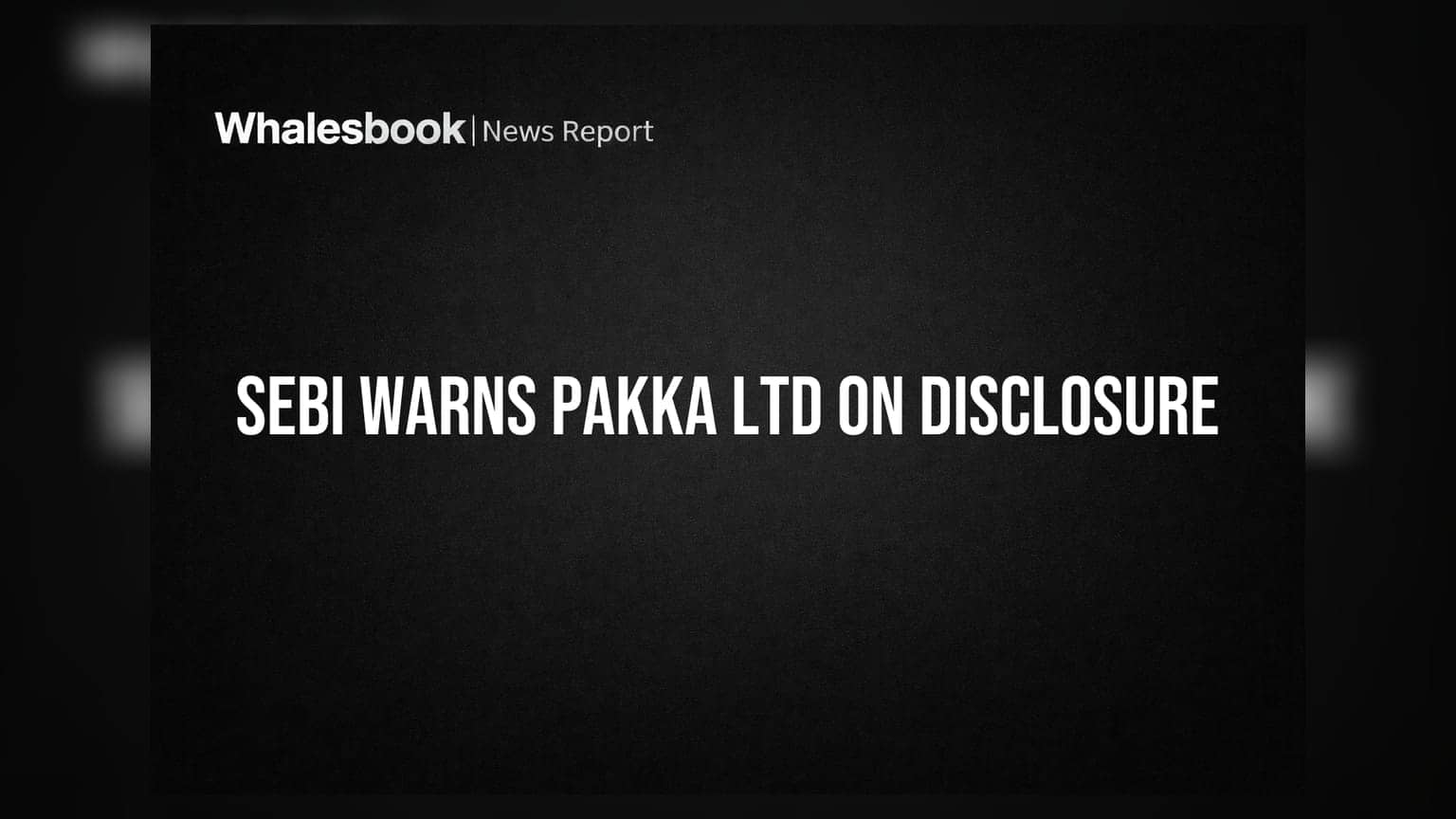 SEBI Warns Pakka Ltd for Non-Disclosure of ₹3.47 Crore Litigation