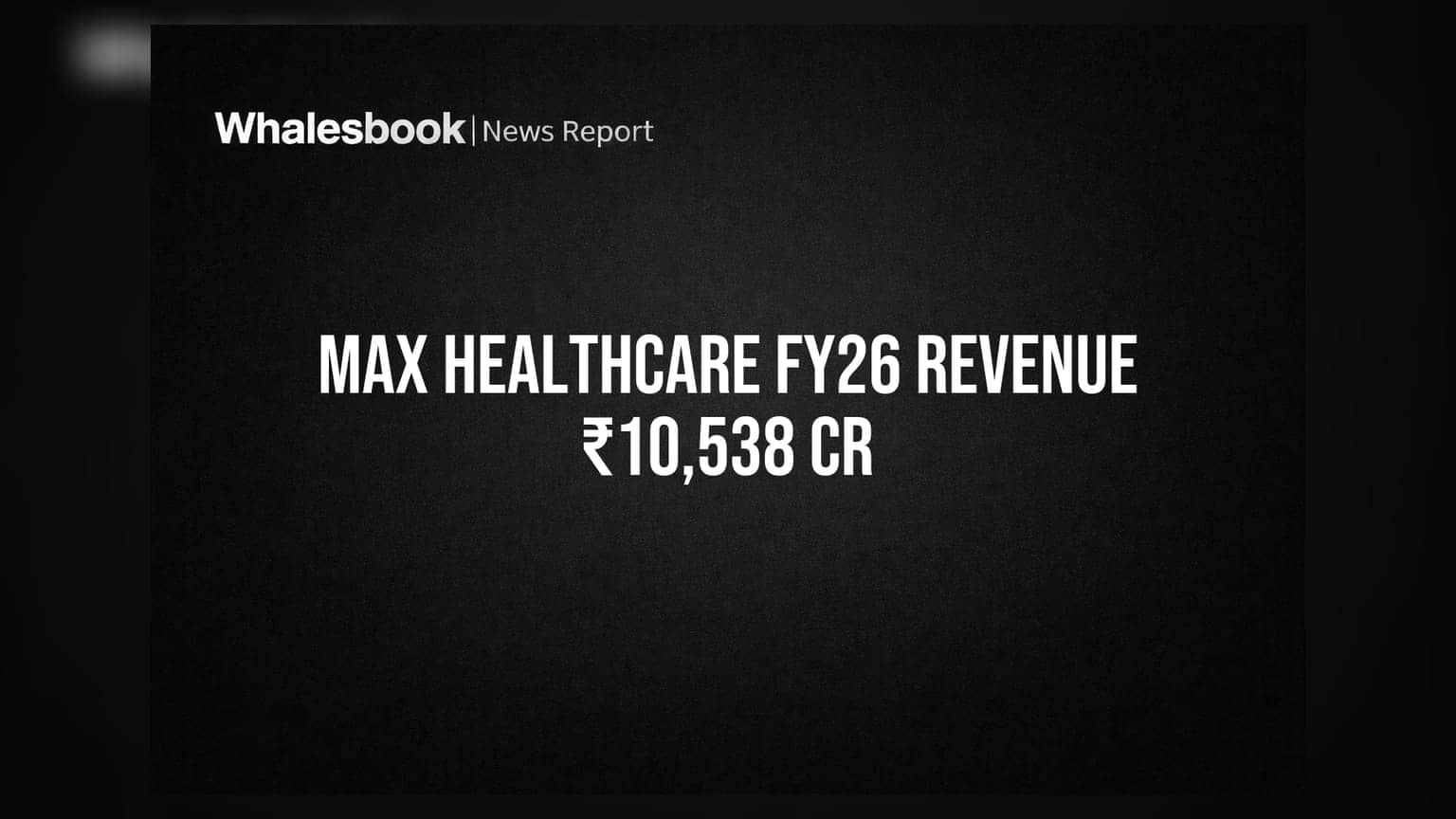 Max Healthcare: FY26 માં ₹10,538 કરોડની આવક, 2030 સુધીમાં 10,000 બેડ્સનું લક્ષ્ય