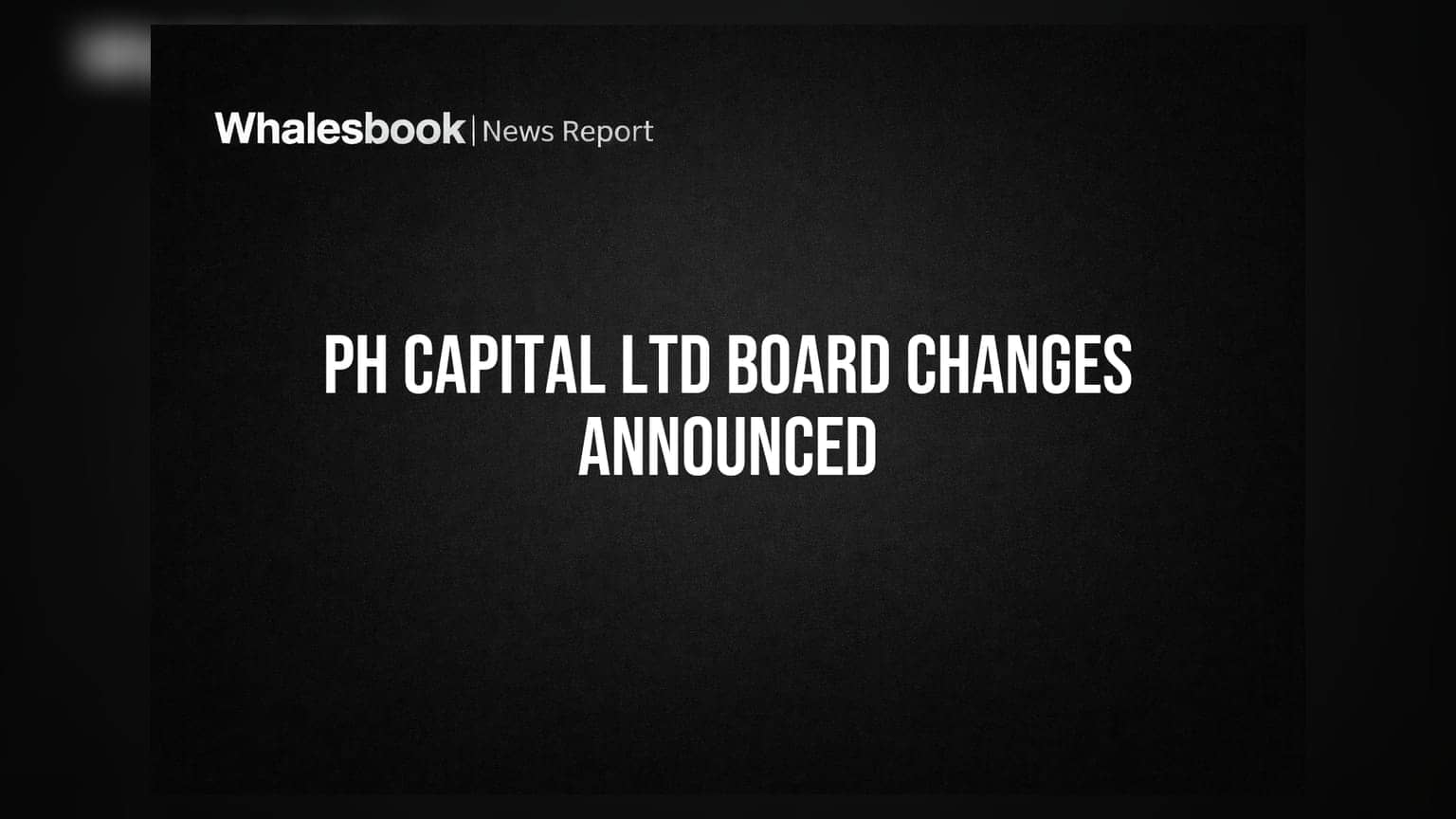 PH Capital Ltd Announces Board Reshuffle and Committee Reconstitution