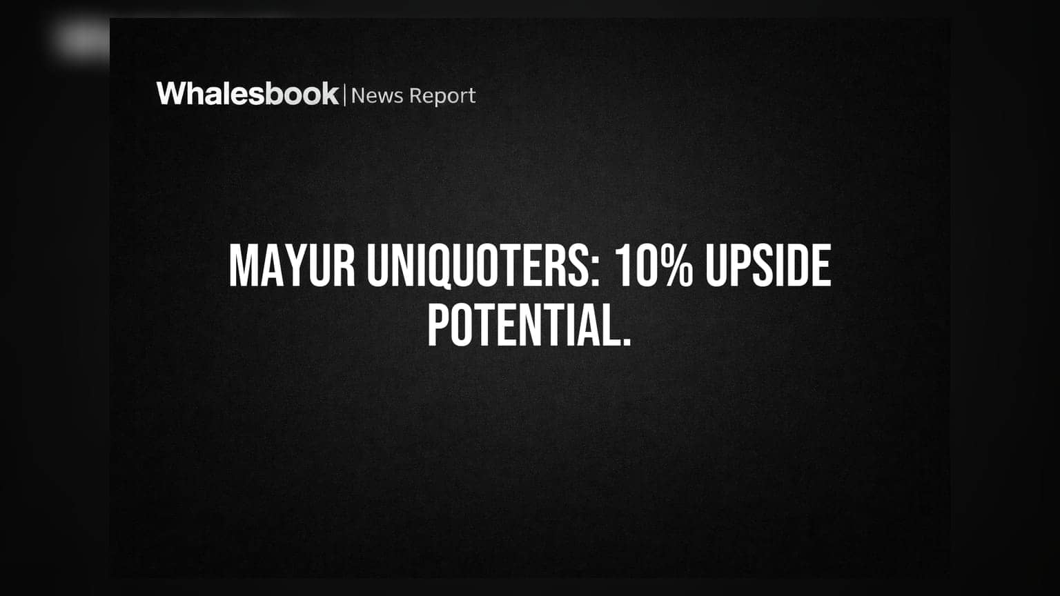 Mayur Uniquoters: Analysts project 10% upside with strong Q1FY27 growth.