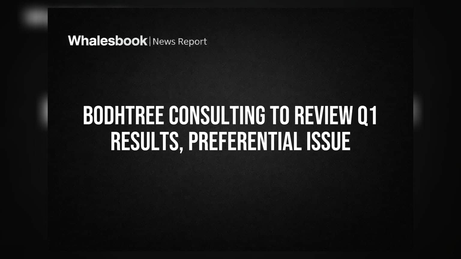 Bodhtree Consulting: 11 ઓગસ્ટે બોર્ડ મીટિંગ, Q1 Results અને Preferential Issue પર થશે ચર્ચા