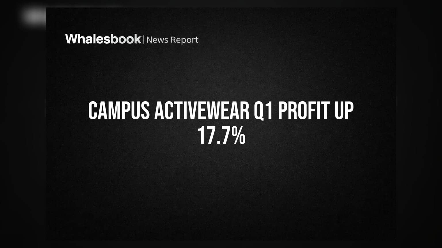 Campus Activewear: Q1 FY27 માં 17.7% નો નફો વધ્યો, ₹26.14 કરોડ પર પહોંચ્યો