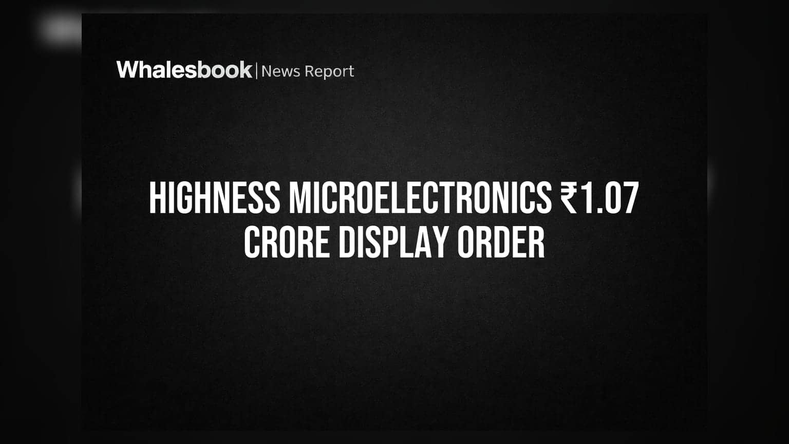 Highness Microelectronics નો મોટો ઓર્ડર: મેટ્રો માટે રગ્ડ ડિસ્પ્લેના ₹1.07 કરોડના સોદા પર મહોર