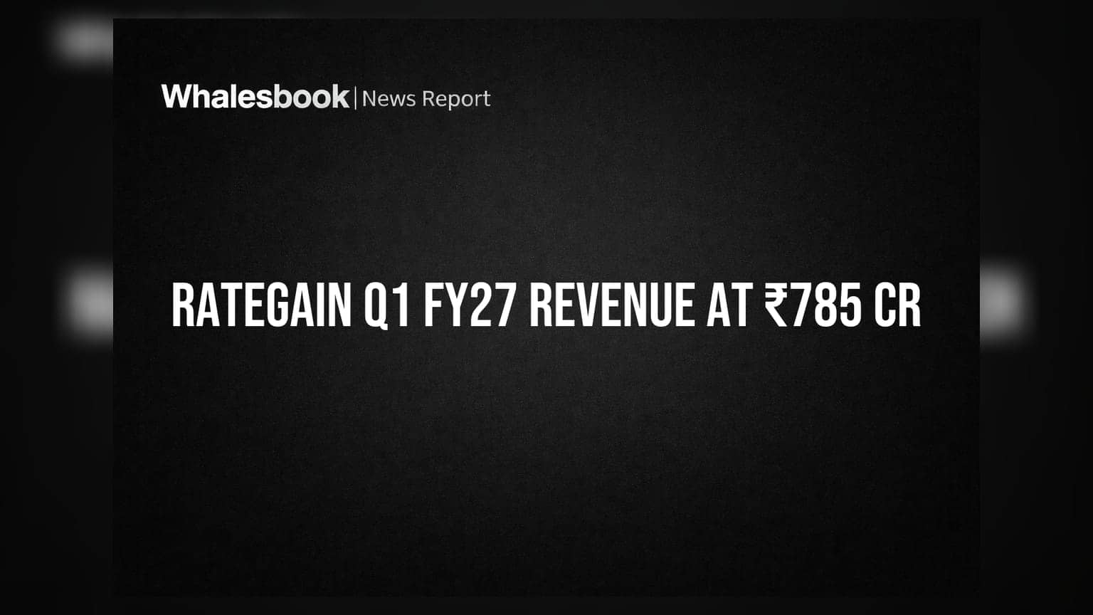 RateGain Travel Technologies Q1 FY27 Revenue Rises to ₹785 Crore, Approves USD 65M Guarantee