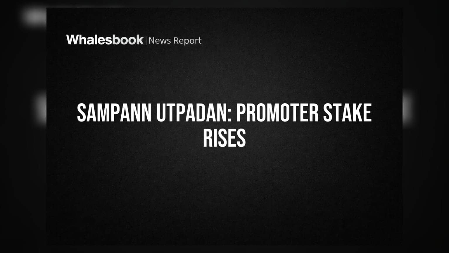 Sampann Utpadan Promoter Sachin Agarwal Boosts Stake to 18.14% via Warrant Conversion