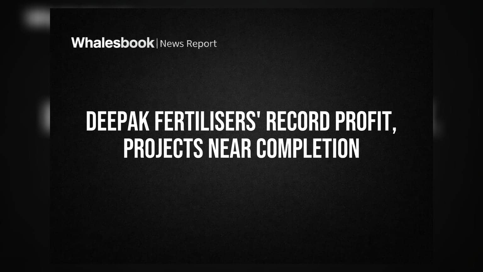 Deepak Fertilisers Posts Record Q1 FY27 Profit of ₹490 Crore; Projects on Track