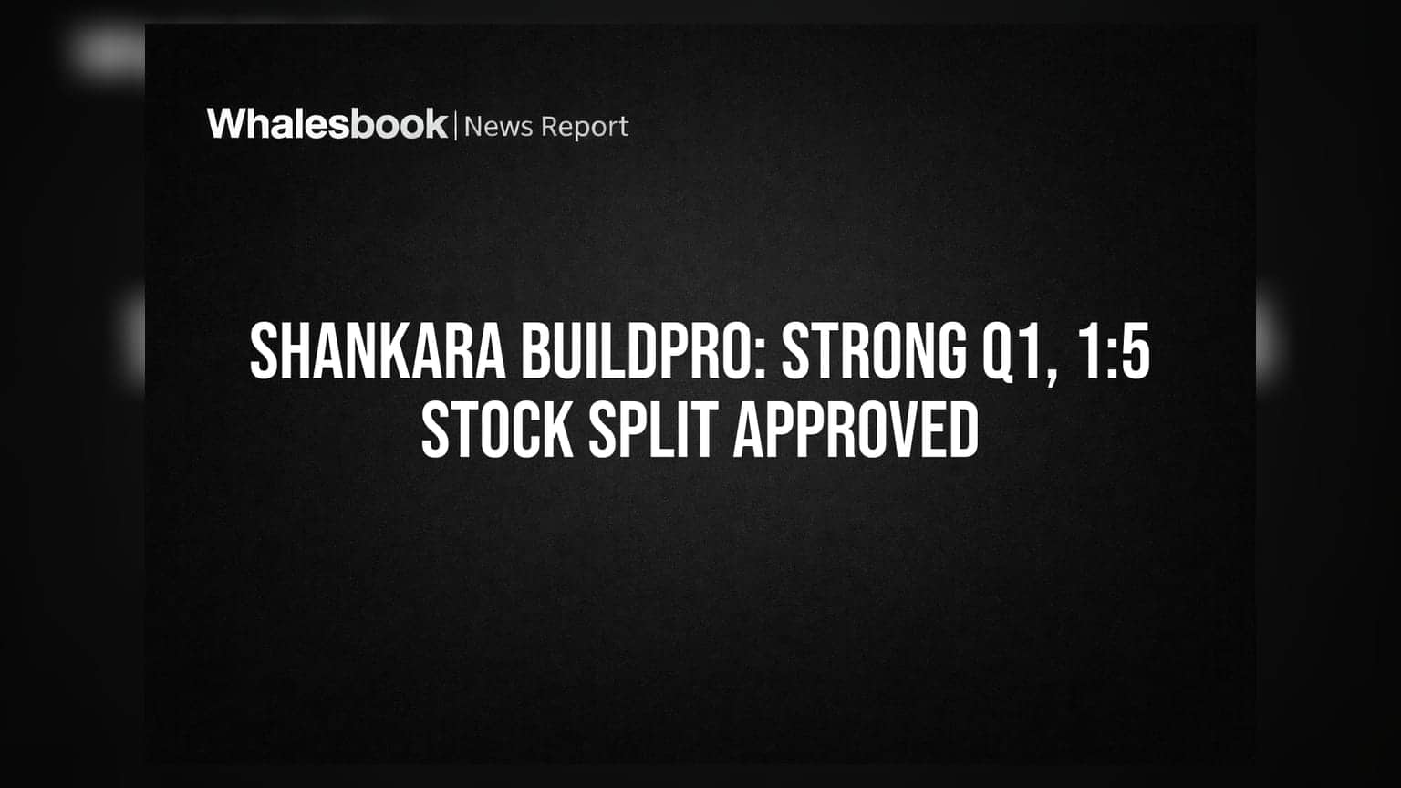 Shankara Buildpro Ltd Reports 12.2% Revenue Growth, Approves 1:5 Stock Split