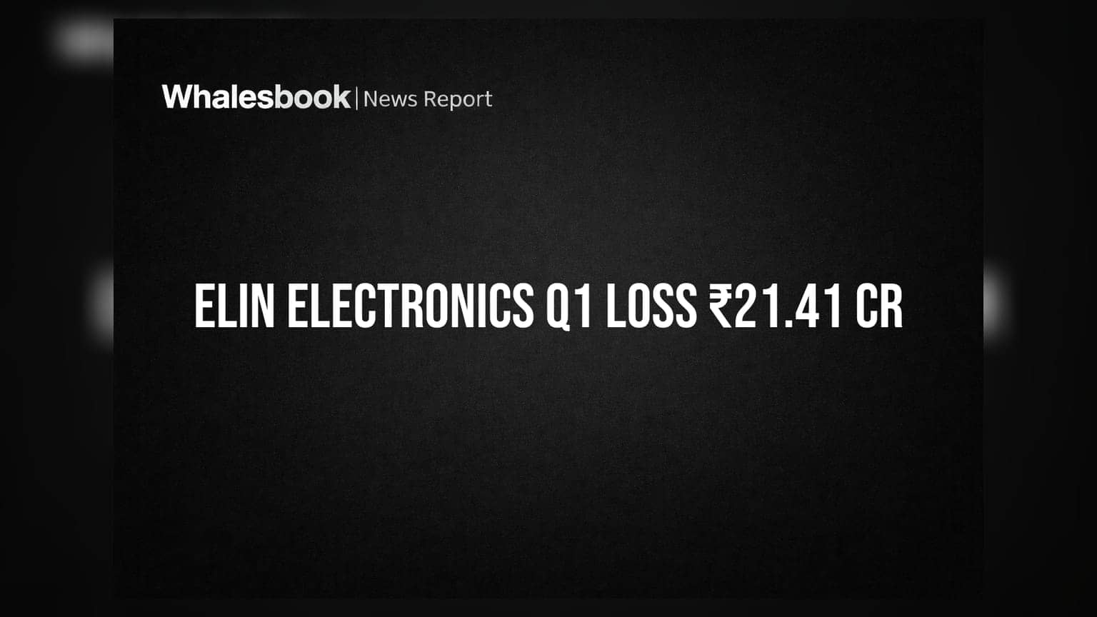 Elin Electronics Share: આગની ઘટનાએ કર્યો મોટો તમાચો, Q1 FY27માં ₹21.41 કરોડનો ચોખ્ખો તોટો