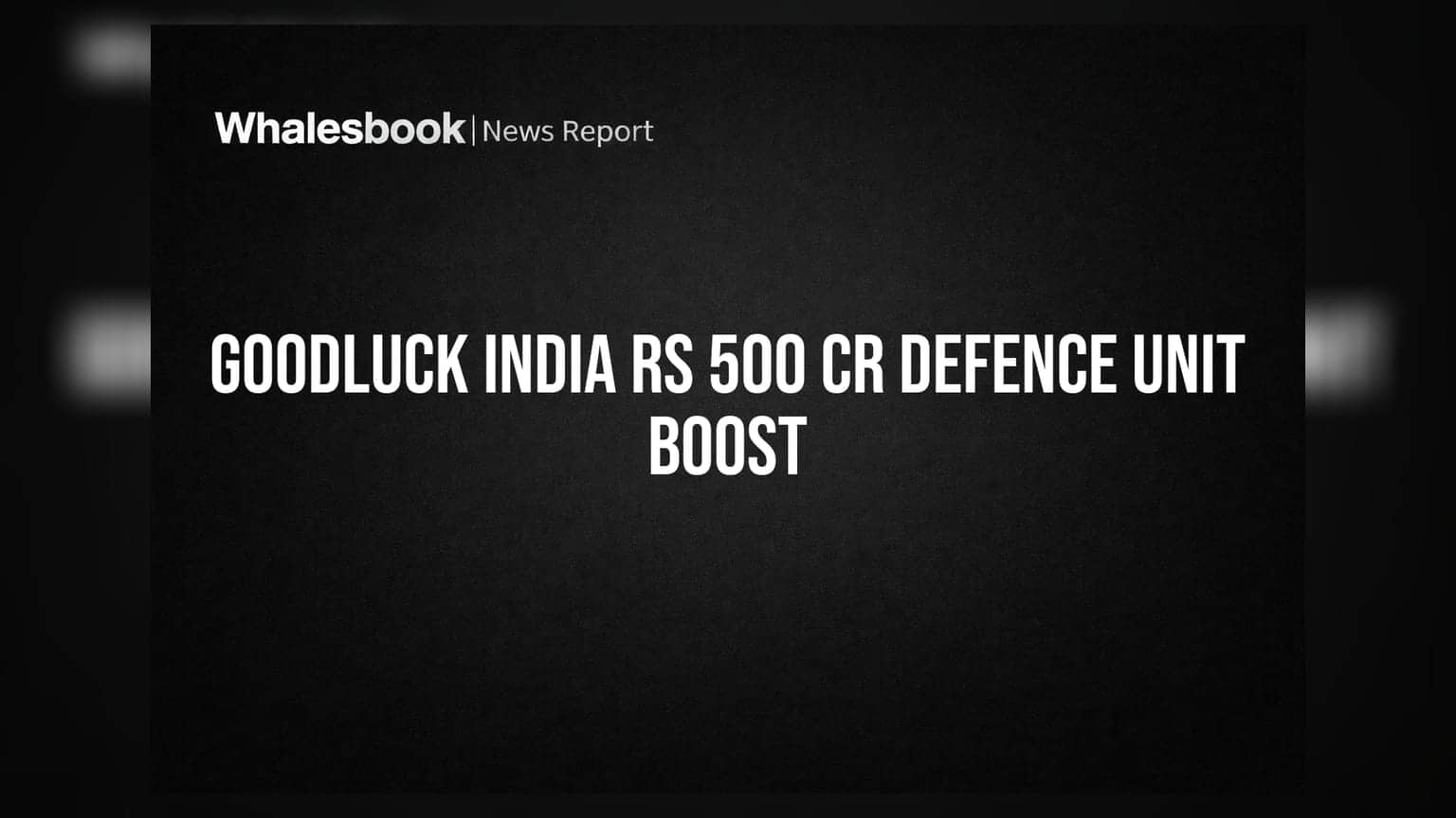 Goodluck India to Invest Rs 500 Crore in Defence Subsidiary Expansion