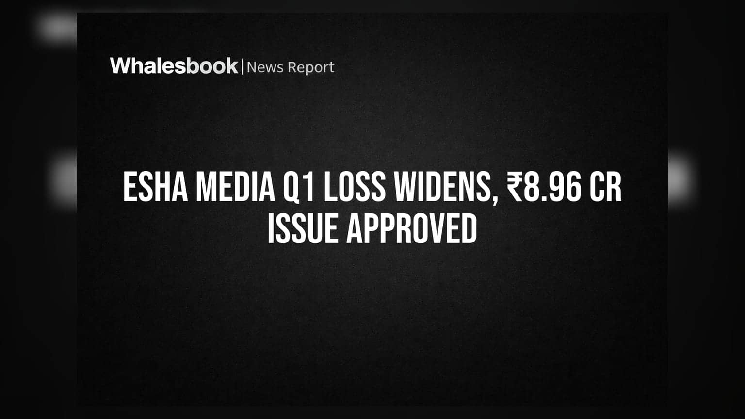 Esha Media Research: Q1 માં ₹0.65 કરોડનું નુકસાન, ₹8.96 કરોડના પ્રિફરેન્શિયલ ઇશ્યૂને મંજૂરી
