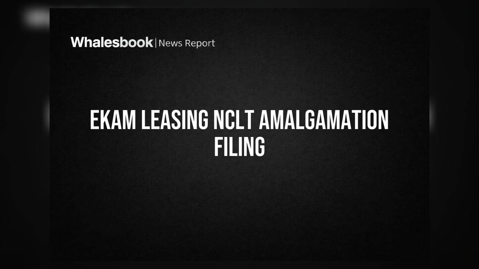 Ekam Leasing Files 2nd Motion Application for Amalgamation with NCLT