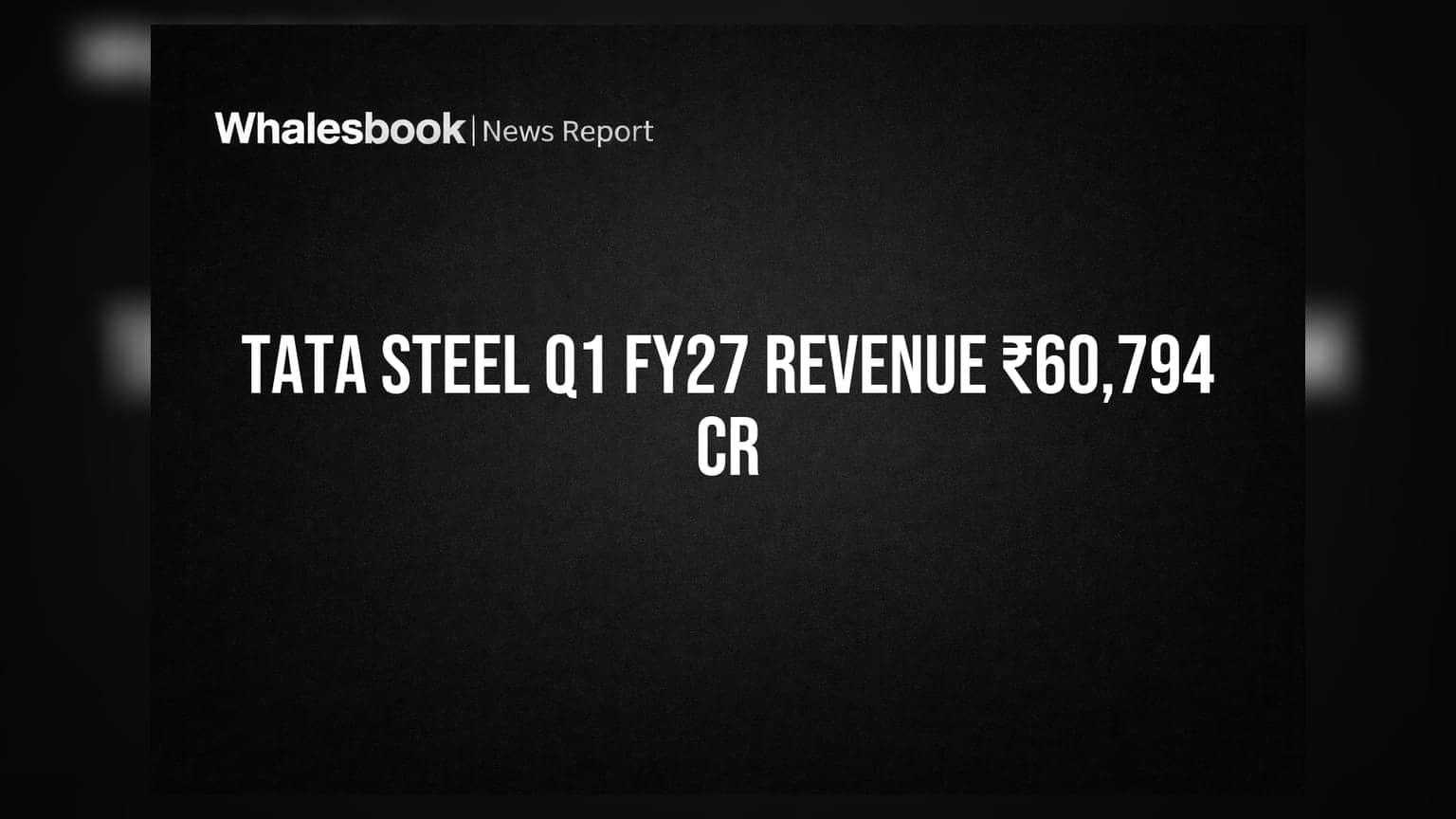 Tata Steel 1QFY2027 Results: ₹60,794 કરોડની રેવન્યુ અને ₹9,409 કરોડનું India EBITDA