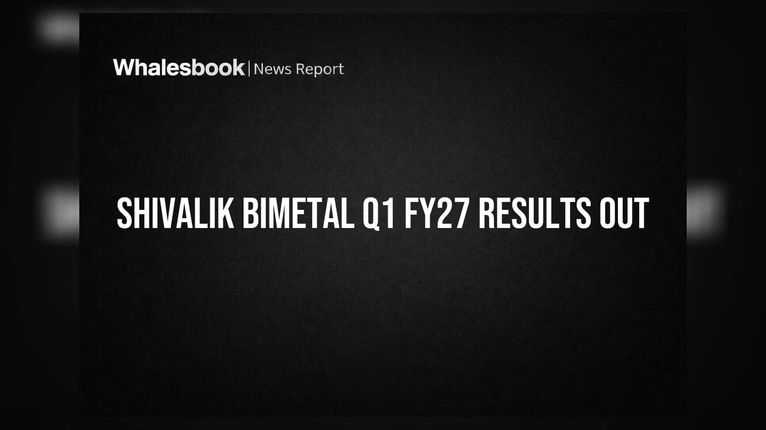 Shivalik Bimetal Q1 FY27 Results: રેવન્યુ ₹182.20 કરોડ અને નેટ પ્રોફિટ ₹33.01 કરોડ