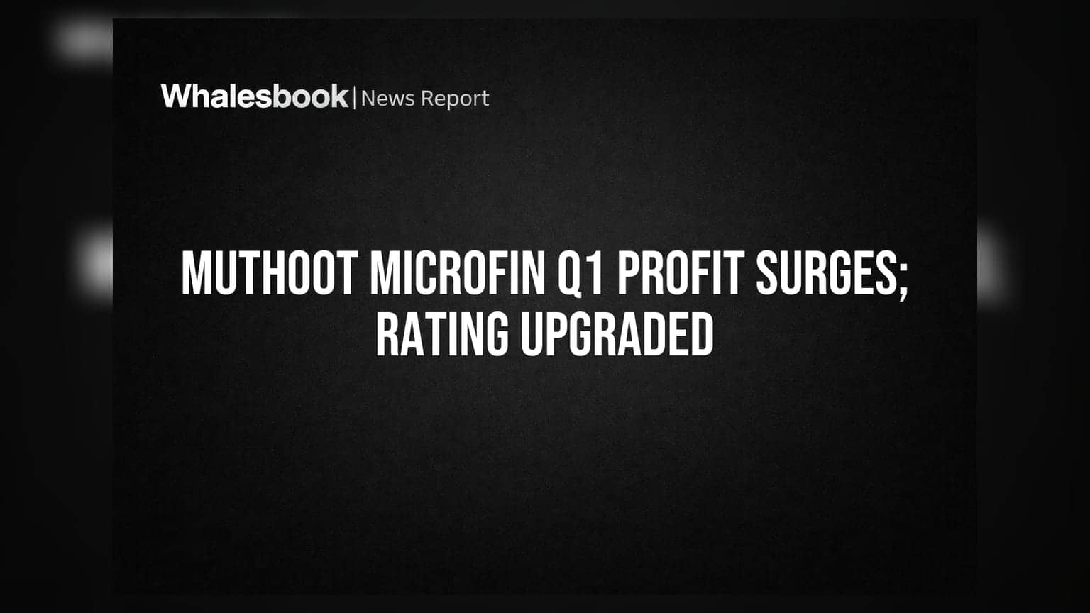 Muthoot Microfin Q1 FY27 Profit Jumps to ₹81.34 Crore; Credit Rating Upgraded