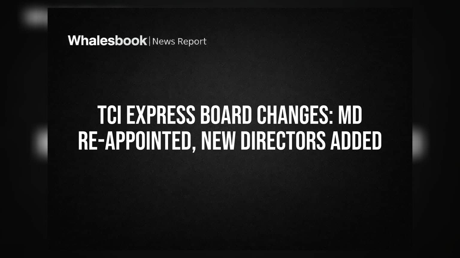 TCI Express Re-appoints MD Chander Agarwal, Adds Two Independent Directors