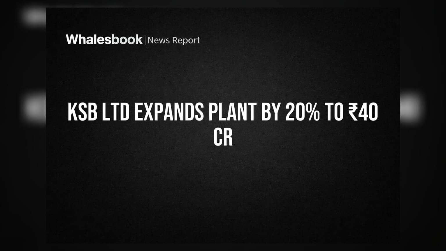 KSB Ltd: શિર્વાળ પ્લાન્ટની ક્ષમતામાં **20%** વધારો, **₹40 કરોડ**નું રોકાણ