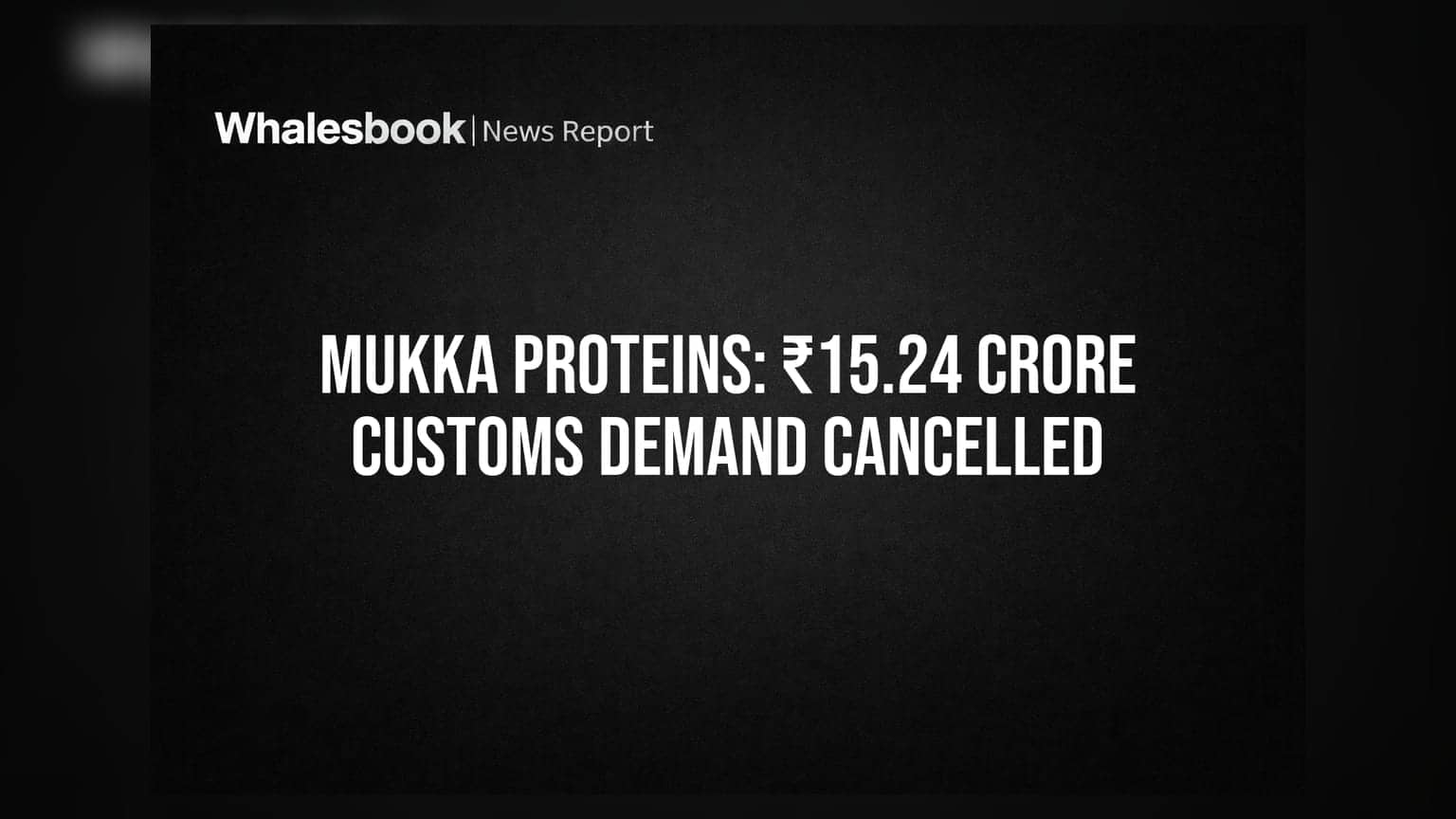 Mukka Proteins च्या चेहऱ्यावर हसू! ₹15.24 कोटींची मागणी रद्द, ₹0.75 कोटी परत मिळण्याची शक्यता