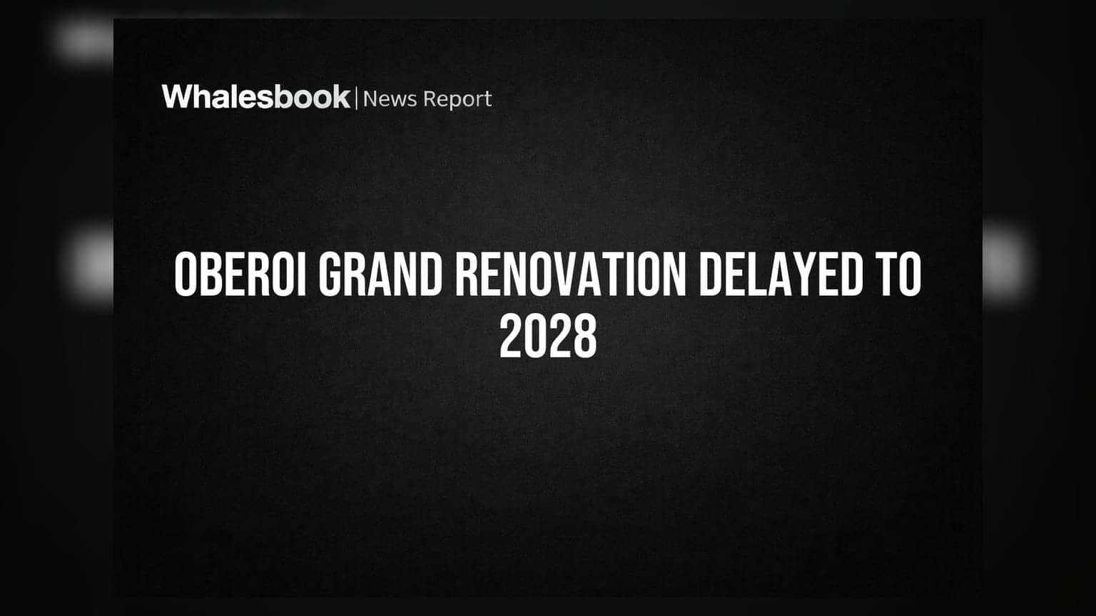 EIH Ltd Revises Oberoi Grand Renovation to September 2028