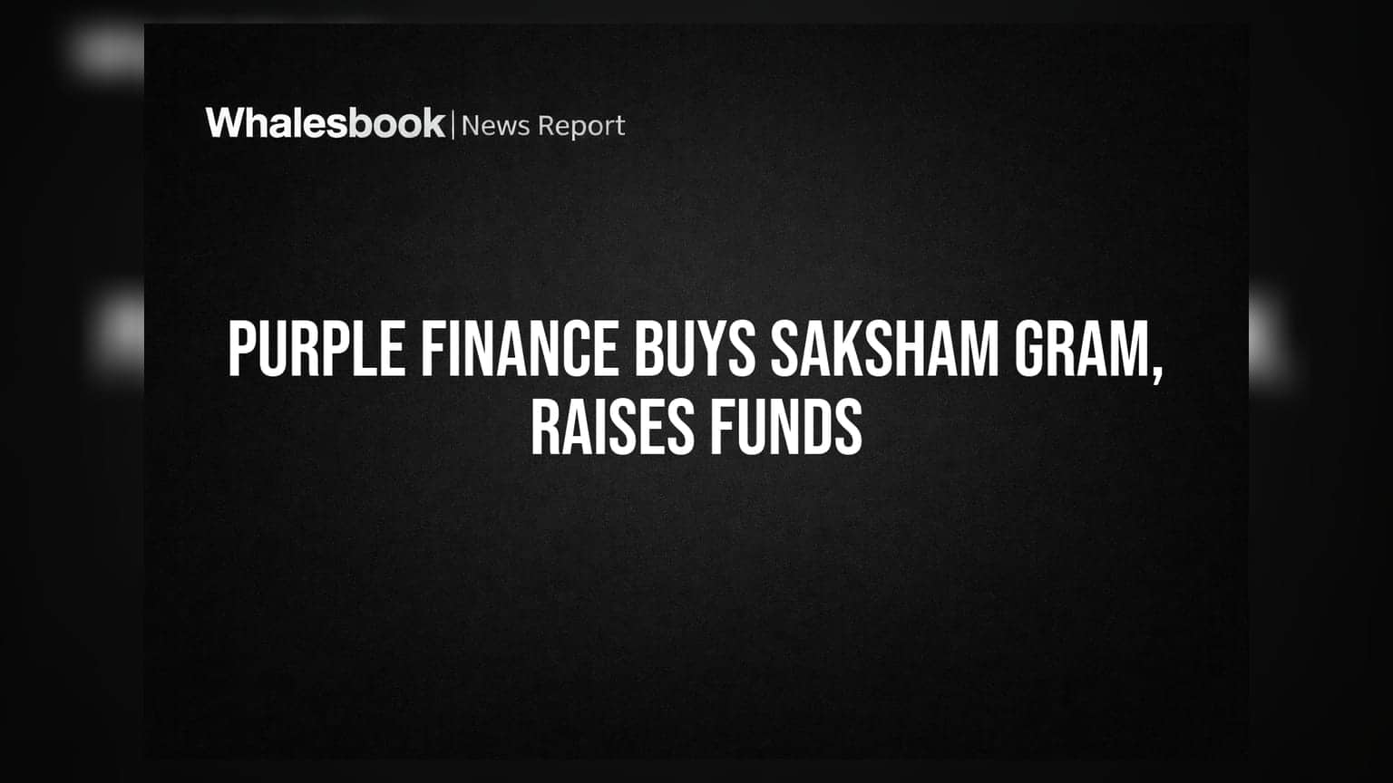 Purple Finance નો મોટો દાવ: Saksham Gram Credit નું 100% અધિગ્રહણ અને ₹28.80 કરોડનો ફંડિંગ