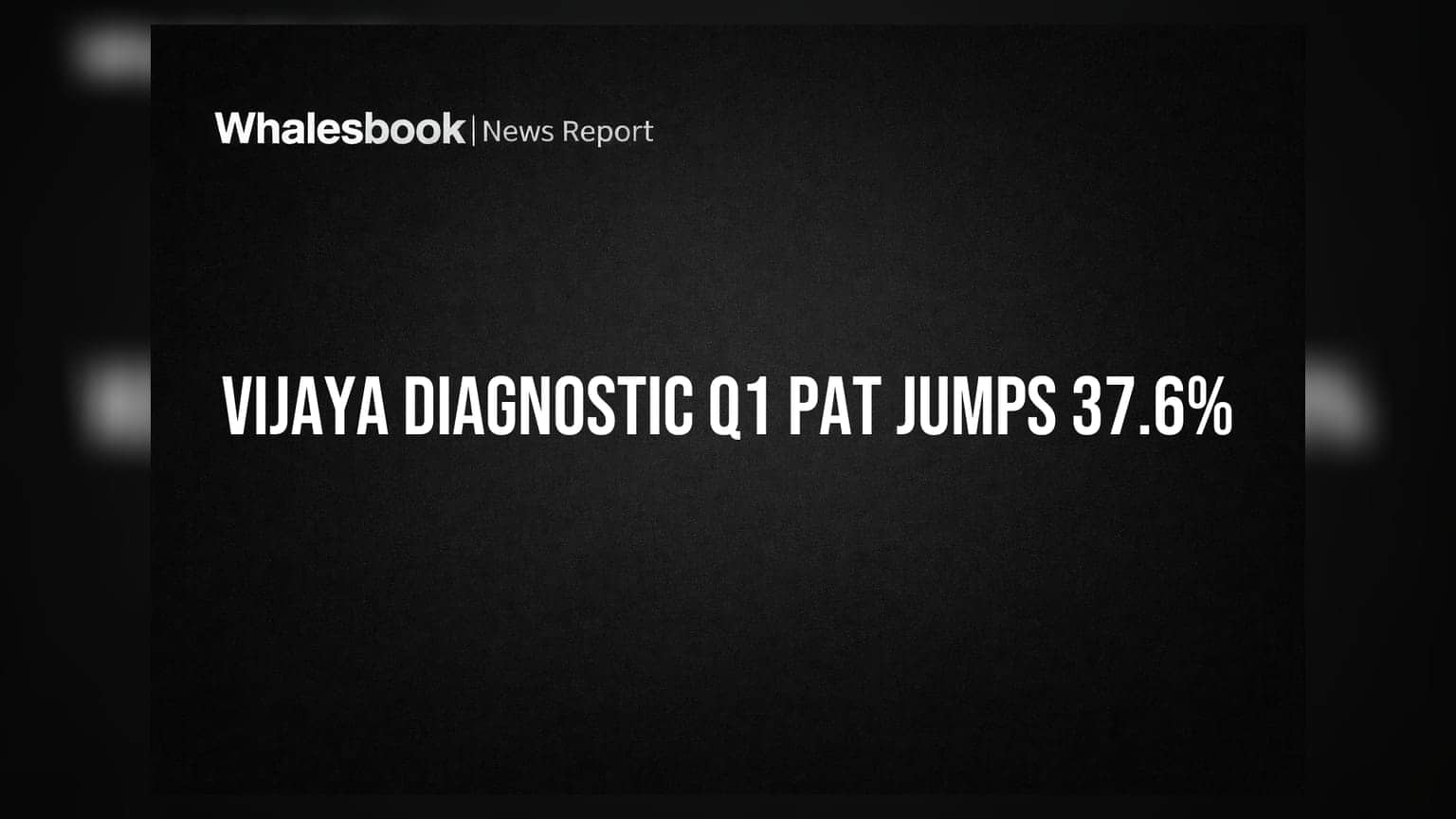 Vijaya Diagnostic Centre Reports 37.6% PAT Growth in Q1 FY27
