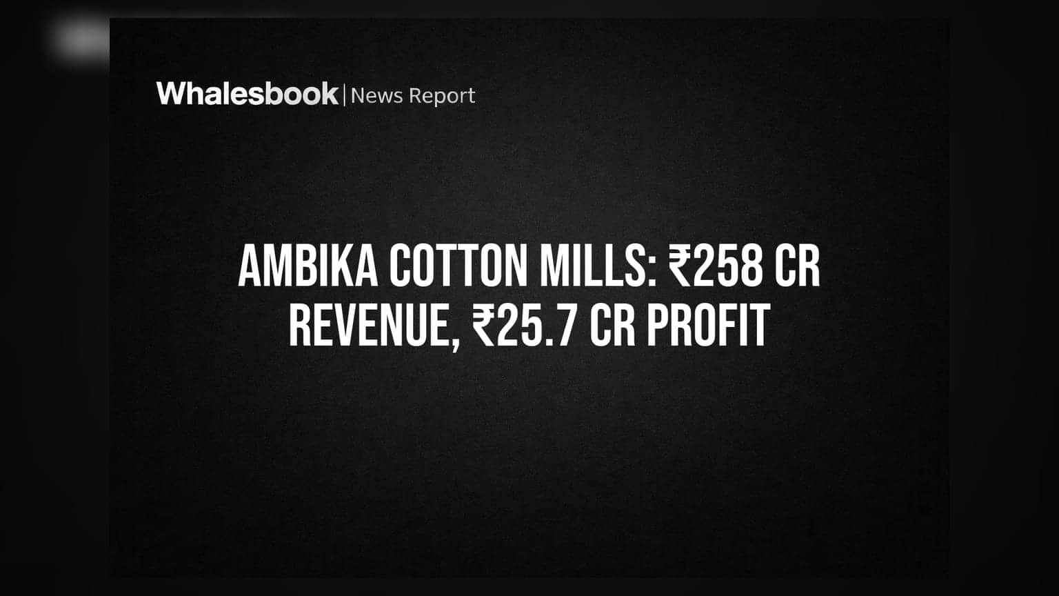 Ambika Cotton Mills Share: Q1 માં ધમાકેદાર કમાણી! આવક ₹258 કરોડ, નફો ₹25.7 કરોડ.