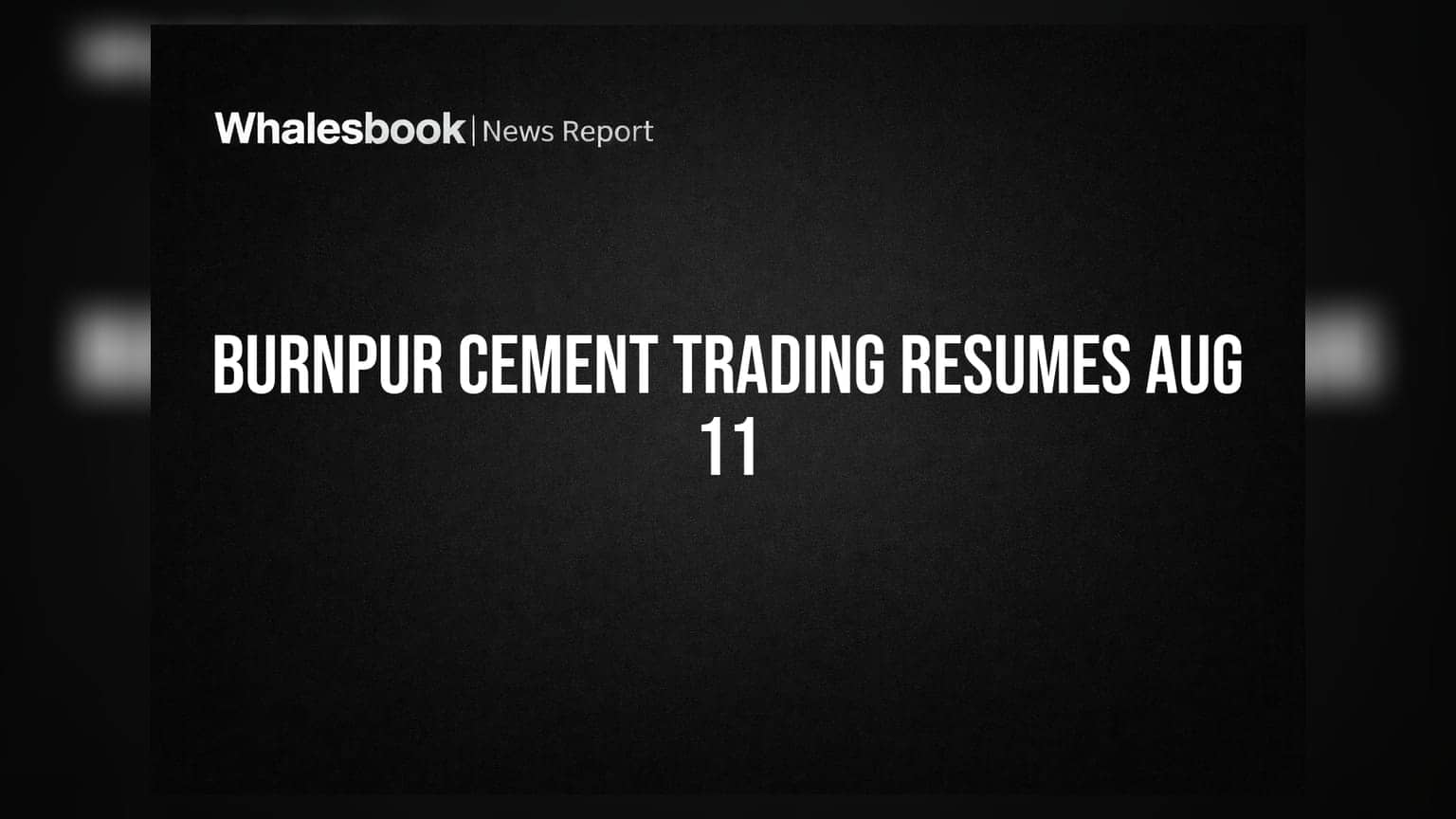 Burnpur Cement shares resume trading Aug 11 after 80% capital reduction