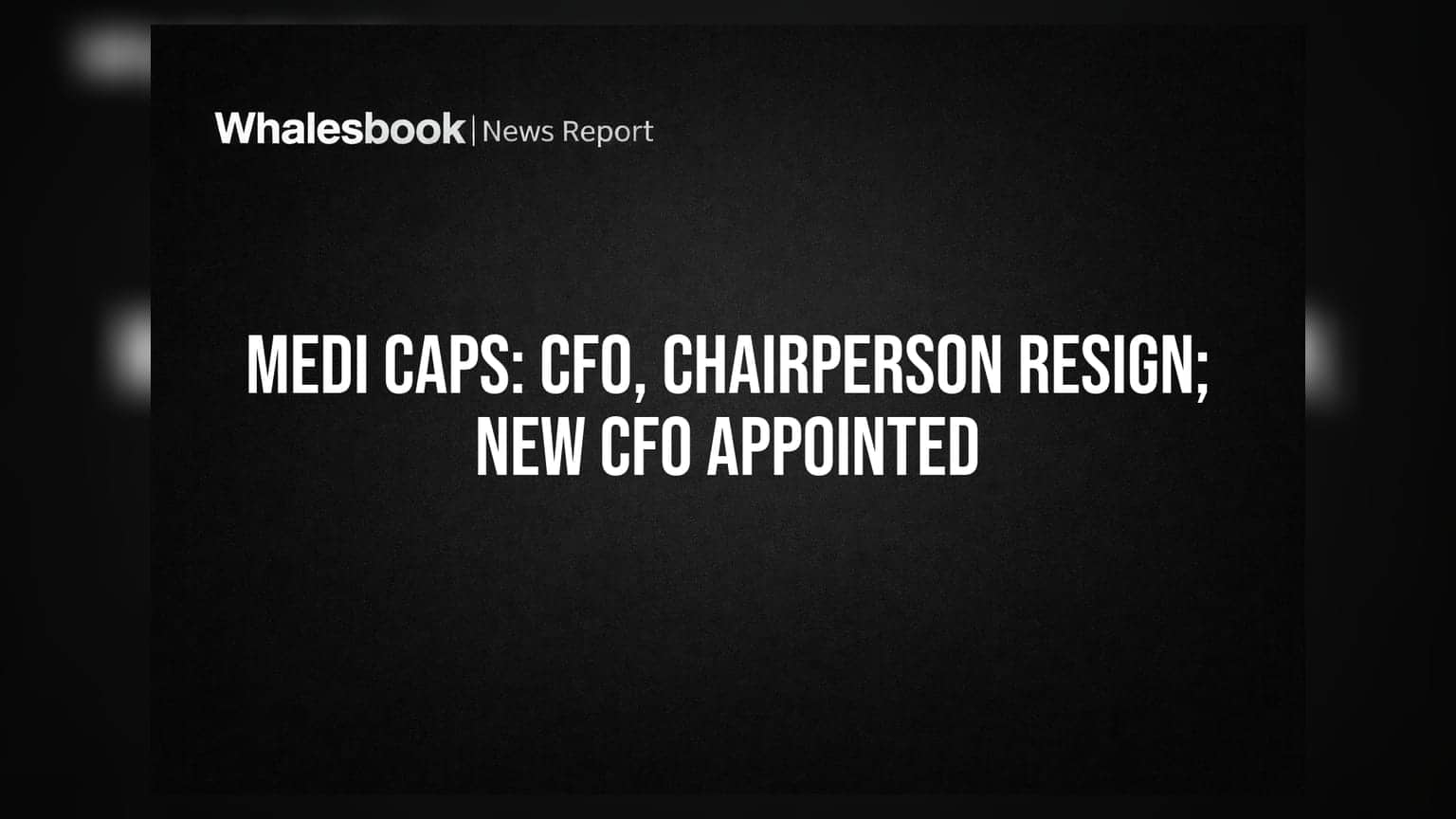 Medi Caps Ltd: ચેરમેન અને CFO બદલાયા, નવા CFO ની નિમણૂક