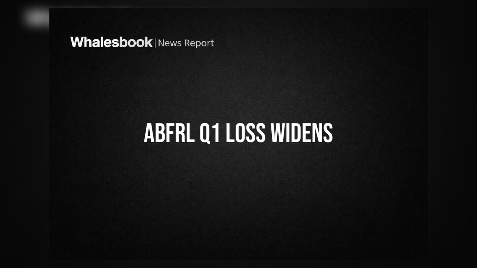 Aditya Birla Fashion Q1 Loss Widens to ₹248.73 Crore on Higher Expenses