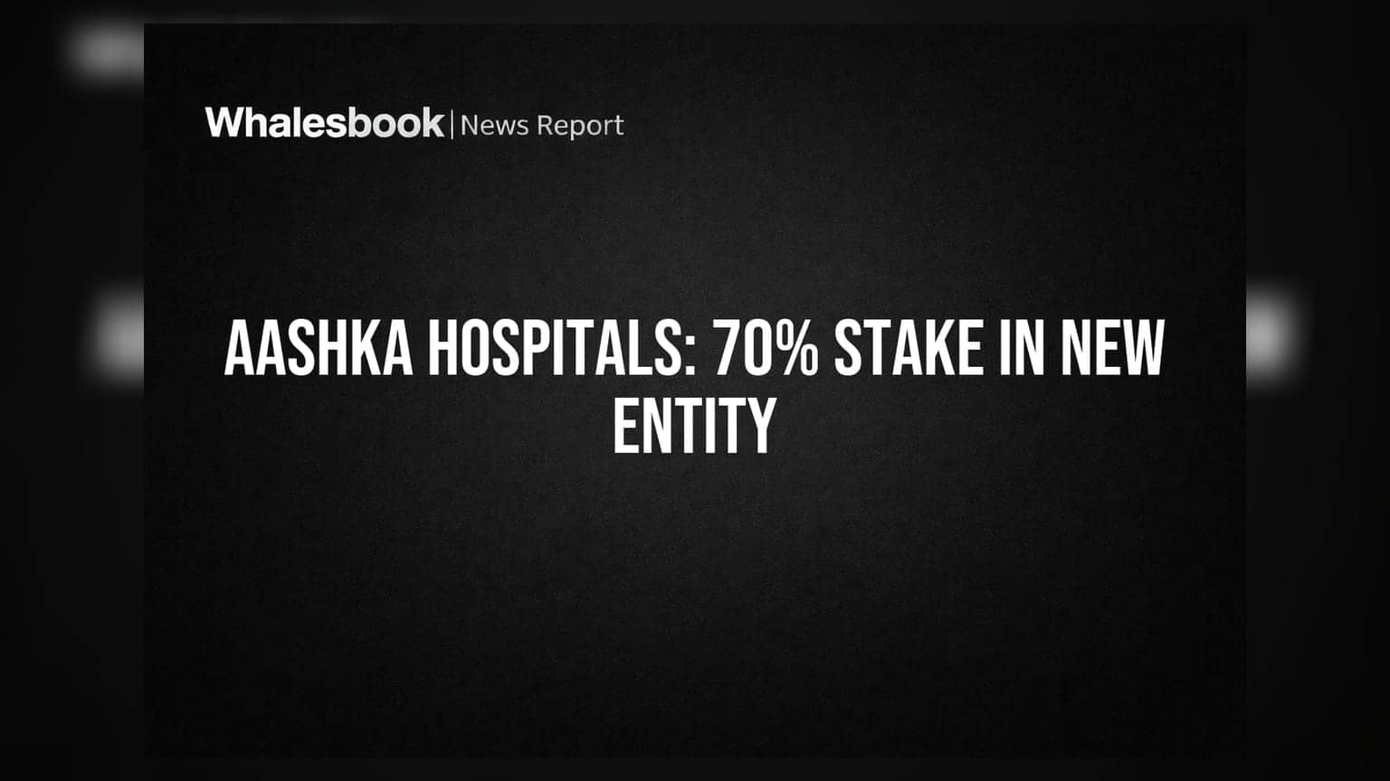 Aashka Hospitals દ્વારા મોટો નિર્ણય: 4 મેડિકલ બિઝનેસને એક કરીને 70% હિસ્સો હસ્તગત કરશે
