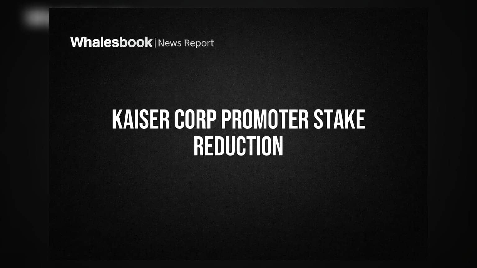 Kaiser Corporation பங்கு நிலவரம்: விளம்பரதாரர் வெளியிட்டார் இத்தனை லட்சங்கள் ஷேர்கள்!