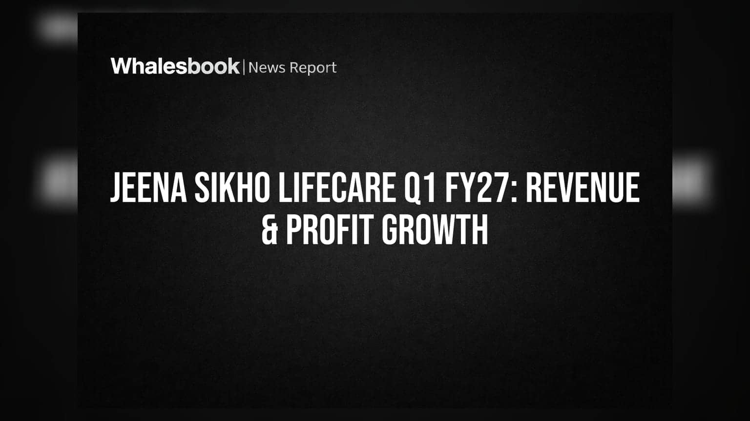 Jeena Sikho Lifecare: Q1 FY27 ਵਿੱਚ **29%** ਰੈਵੇਨਿਊ ਵਾਧਾ, ਪ੍ਰੋਫਿਟ ਵੀ **28%** ਵਧਿਆ