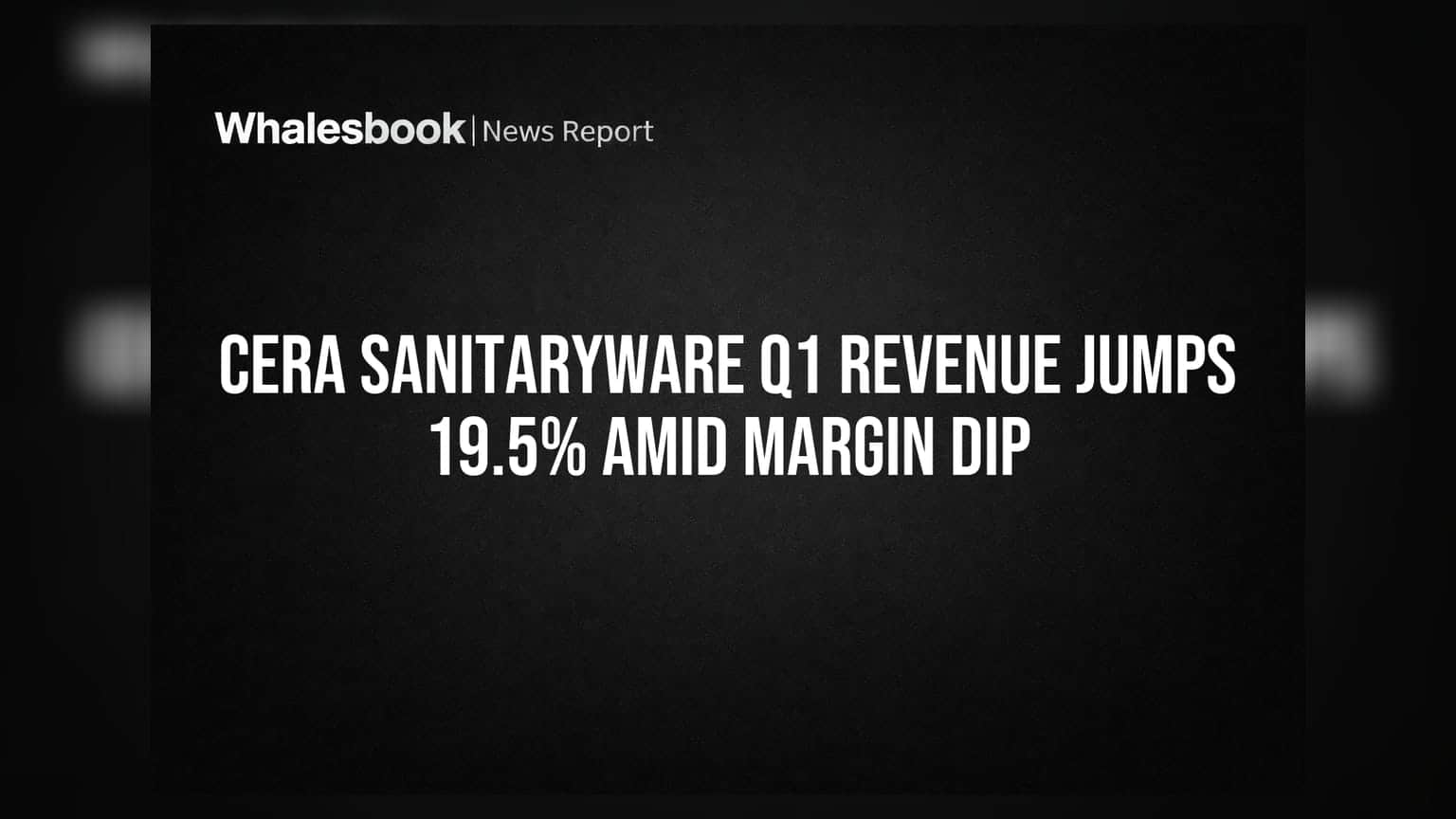 Cera Sanitaryware Q1FY27 Revenue Up 19.5% To ₹486 Cr, Profit Falls 2.6%