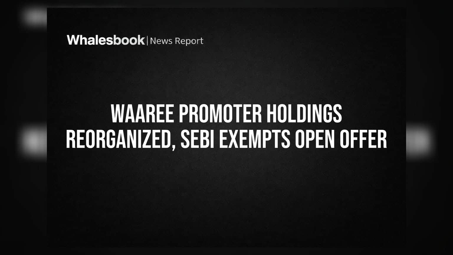 Waaree Energies: கம்பெனி முக்கிய அறிவிப்பு! பங்குதாரர்களுக்கு குட் நியூஸ் - SEBI விதிவிலக்கு!