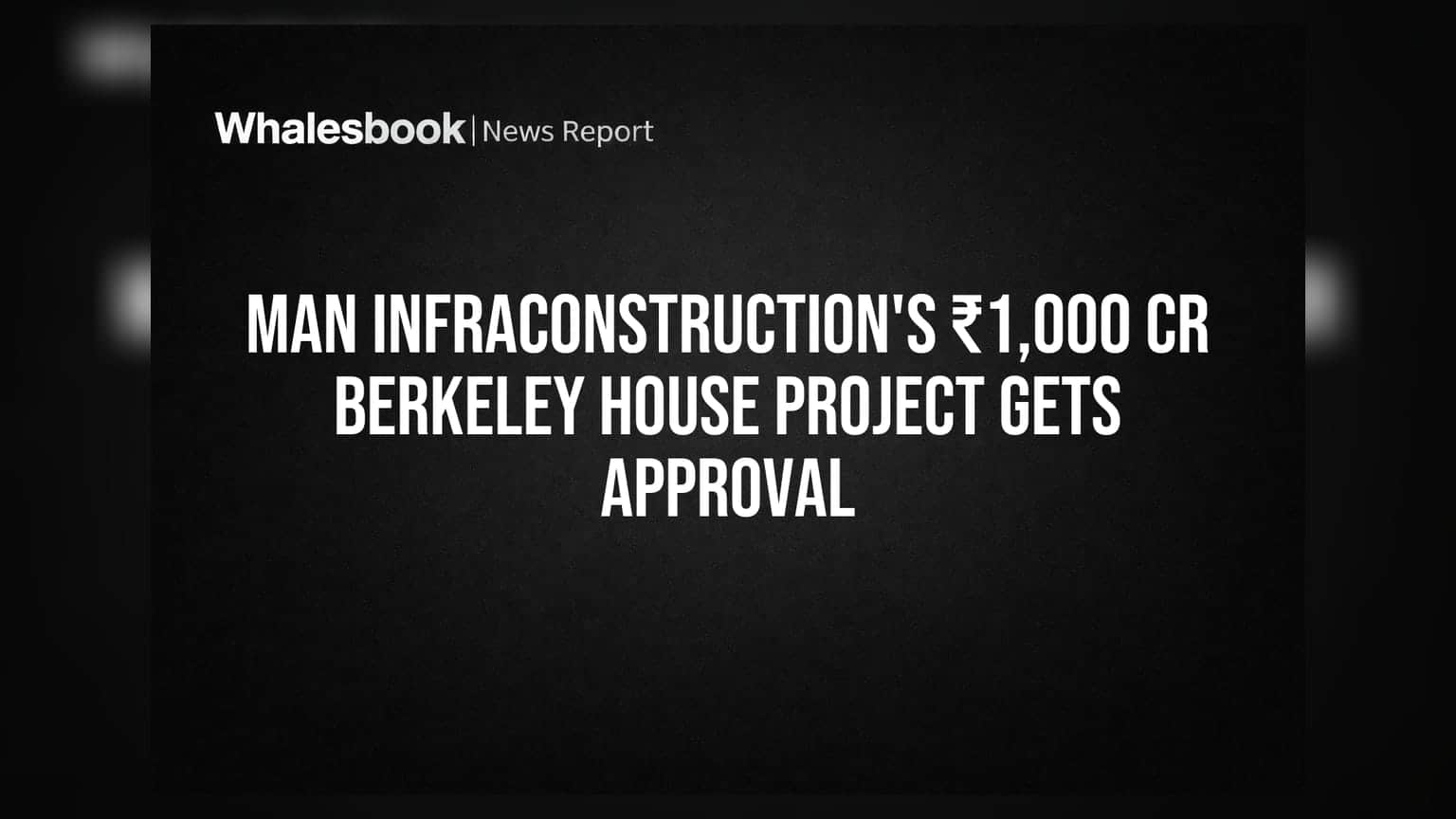 Man Infraconstruction: મુંબઈમાં ₹1,000 કરોડના Luxury Project માટે મળી મંજૂરી