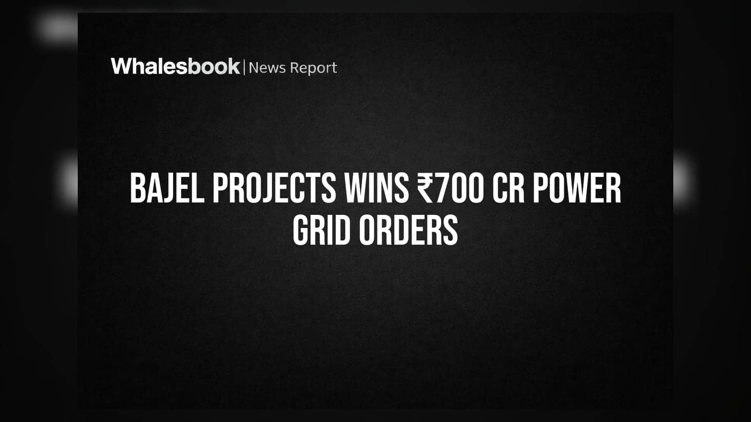 Bajel Projects Secures Over ₹700 Cr EPC Orders from POWERGRID