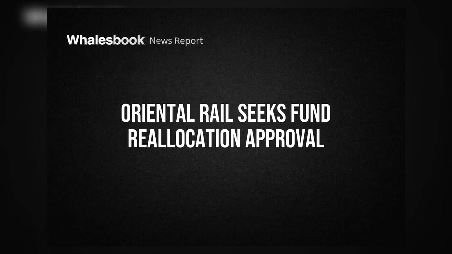 Oriental Rail Infrastructure: શેરહોલ્ડર્સની મંજૂરી બાદ ફંડના ઉપયોગમાં ફેરફારની તૈયારી