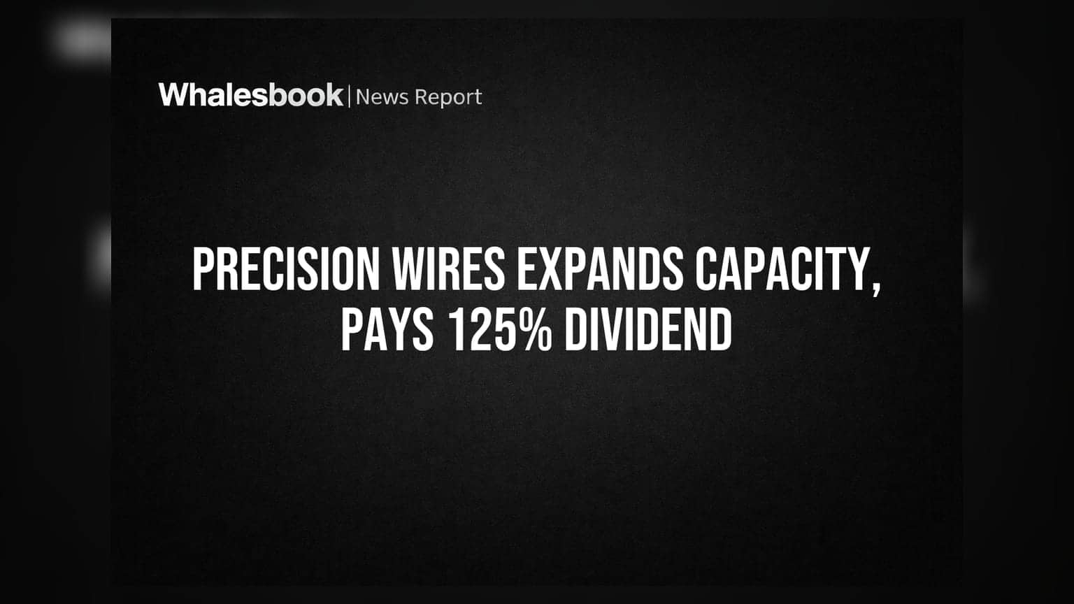 Precision Wires India: મોટા વિસ્તરણની યોજના, FY28 સુધીમાં ક્ષમતા **69,000 MT** સુધી પહોંચાડશે અને **125%** ડિવિડન્ડની જાહેરાત