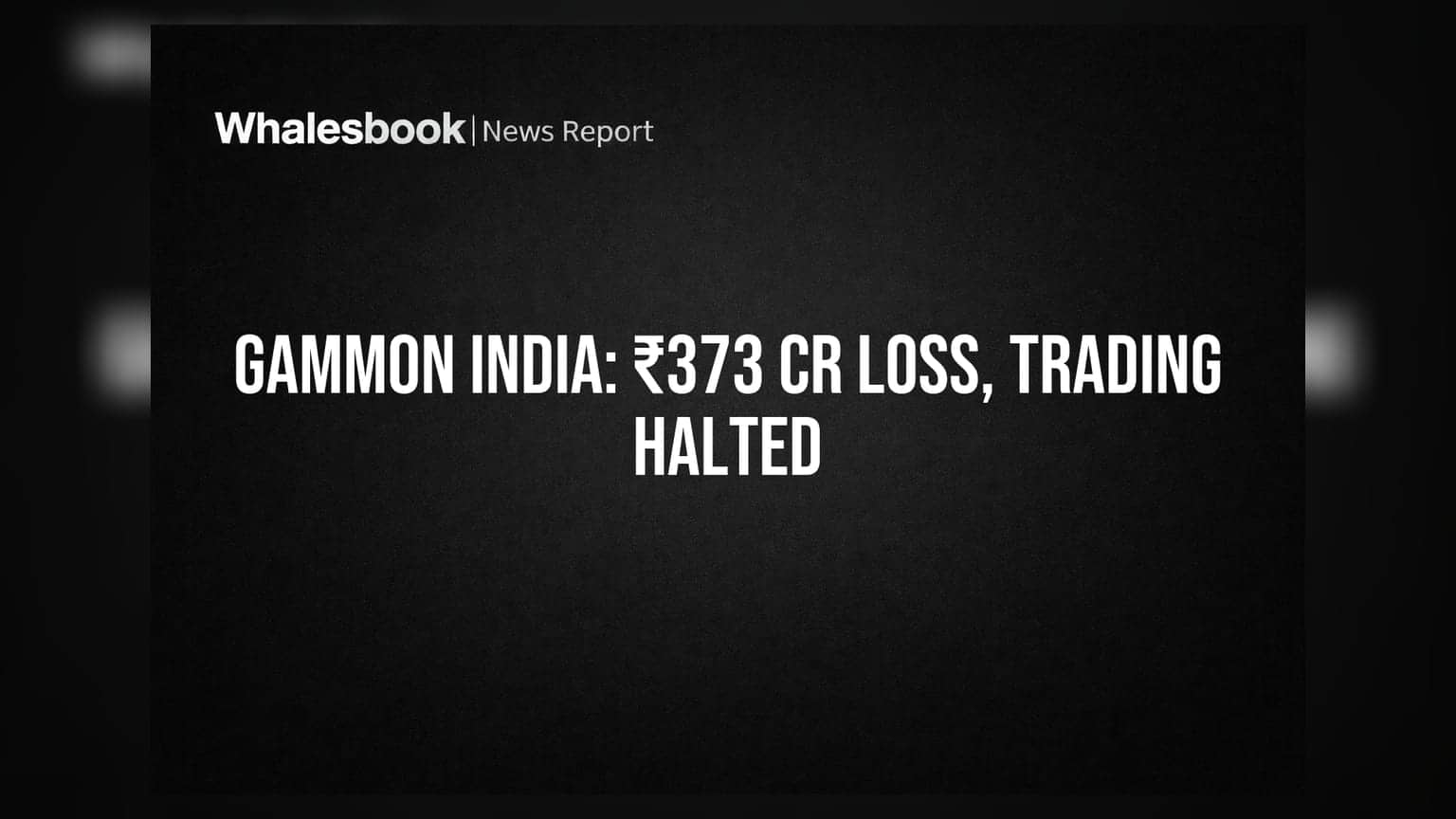 Gammon India Q1 FY26: Net Loss ₹373 Crore, Trading Suspended