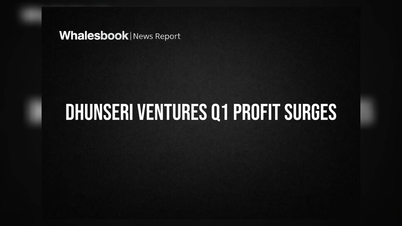 Dhunseri Ventures Q1 Results: गुंतवणुकीमुळे कंपनीचा नफा **₹174 कोटीं**वर, शेअर बाजारात चर्चा