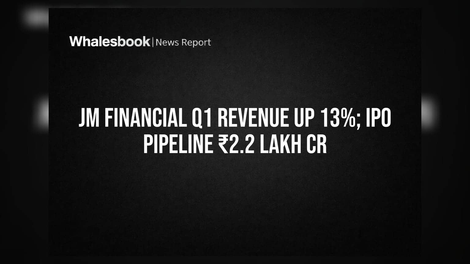 JM Financial Q1 FY27: नेट रेव्हेन्यूत १३% वाढ, IPO पाइपलाइन ₹2.2 लाख कोटी!