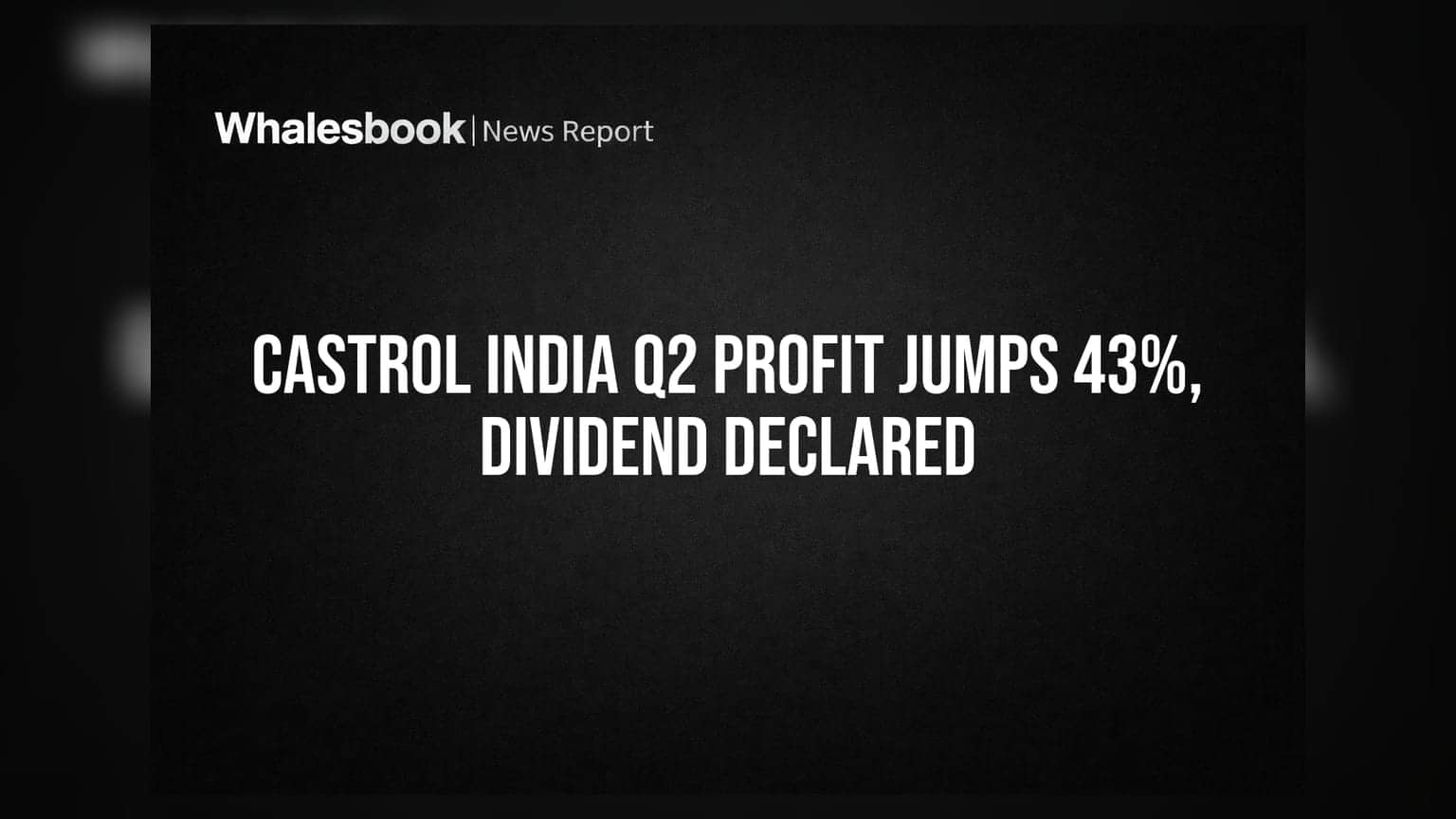 Castrol India: धमाकेदार निकाल! नफ्यात **43%** वाढ, शेअरधारकांना मिळणार लाभांश