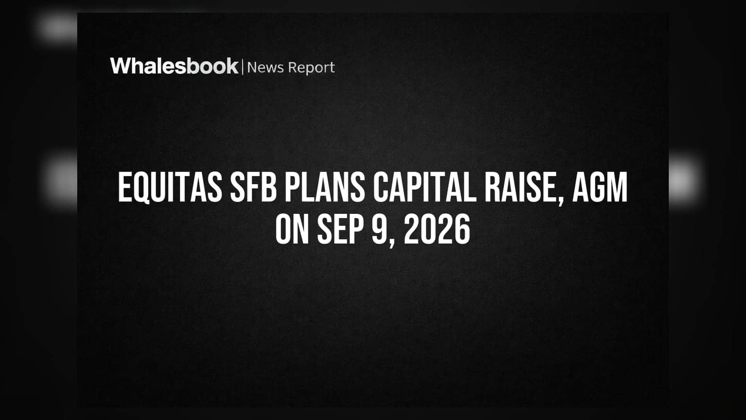 Equitas Small Finance Bank: ₹1,750 કરોડનું ભંડોળ એકત્ર કરવા માટે શેરધારકોની મંજૂરી માંગશે