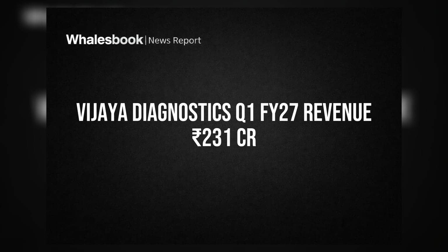 Vijaya Diagnostics Q1 FY27: આવકમાં 22.8% નો મોટો ઉછાળો, EBITDA માર્જિન 42.7% સુધી પહોંચ્યું