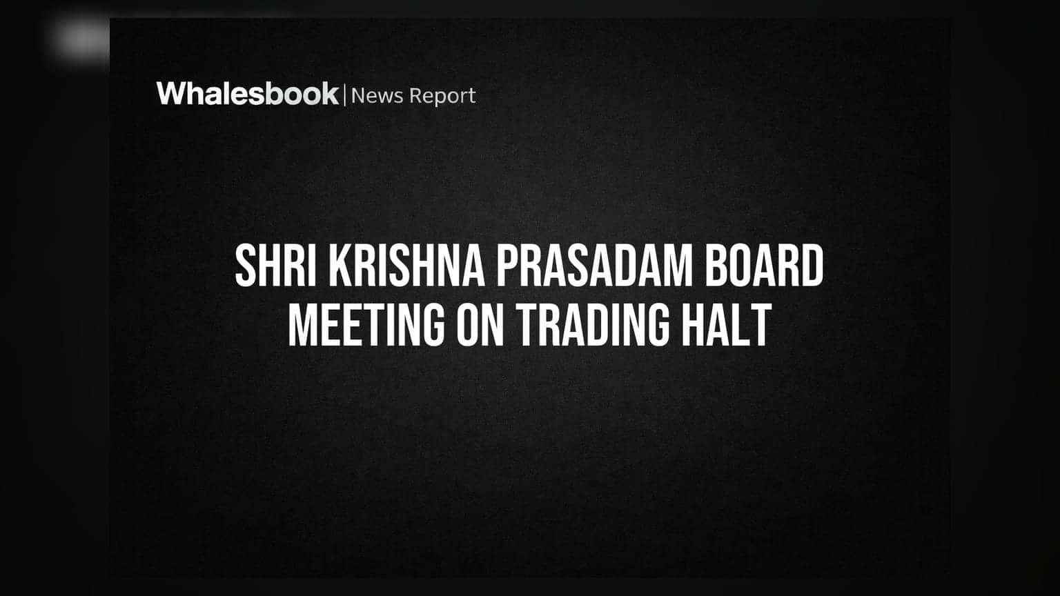 Shri Krishna Prasadam Board Meeting August 14 to Review Q1 FY27 Results Amid Trading Suspension