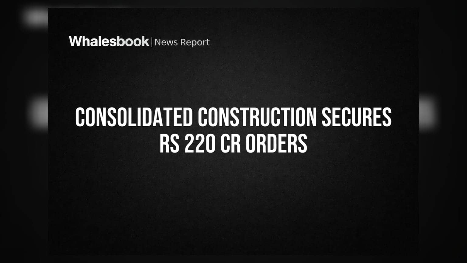 Consolidated Construction Ltd Wins Rs 220 Crore Orders for Buildings and Factories