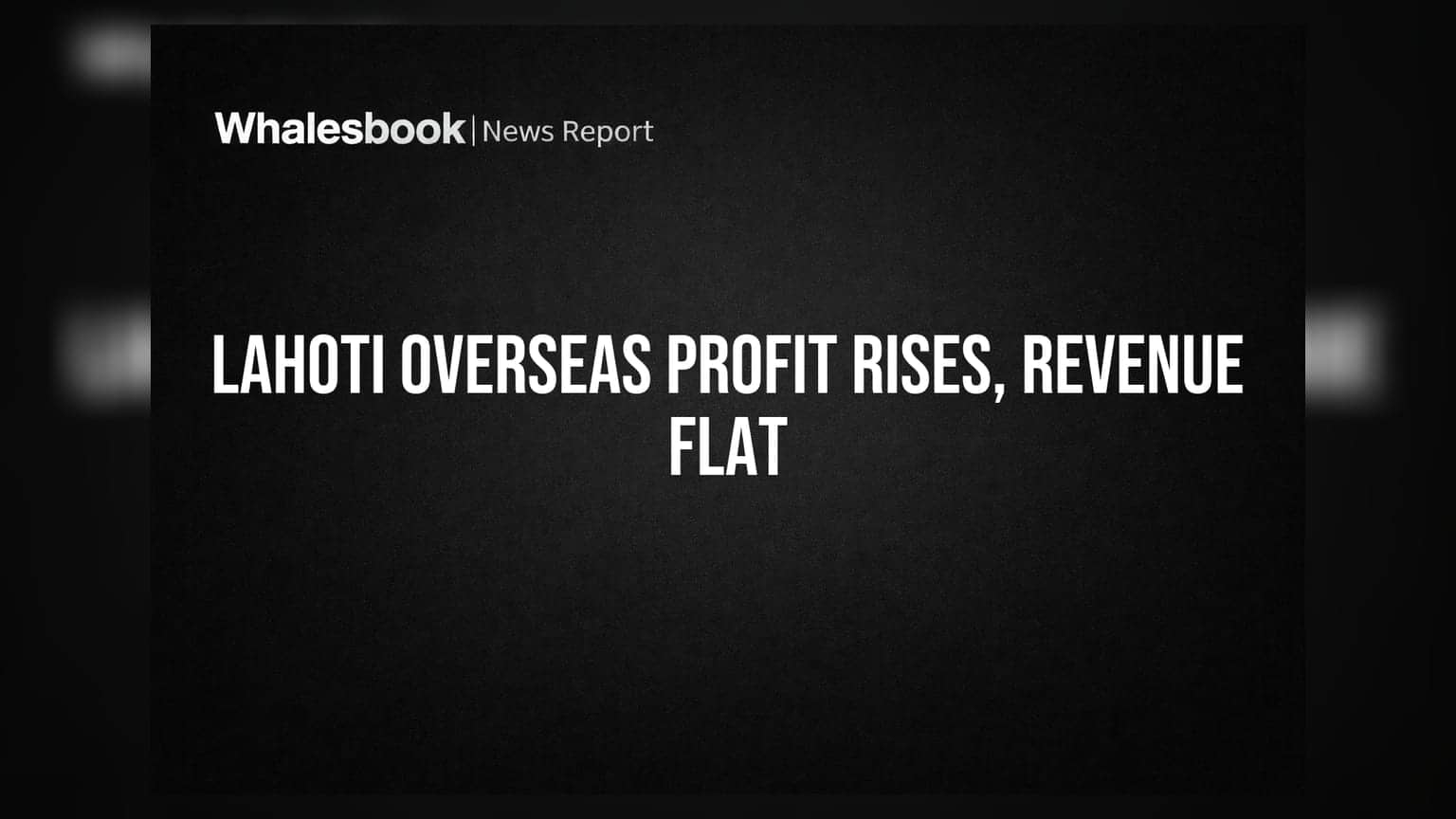 Lahoti Overseas Q1 FY27 Profit Up To ₹3.10 Crore, Revenue Flat