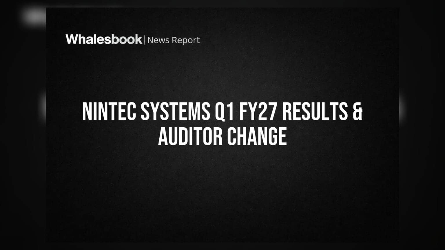 NINtec Systems Q1 FY27: ₹45.86 कोटी महसूल, नव्या ऑडिटरची नियुक्ती