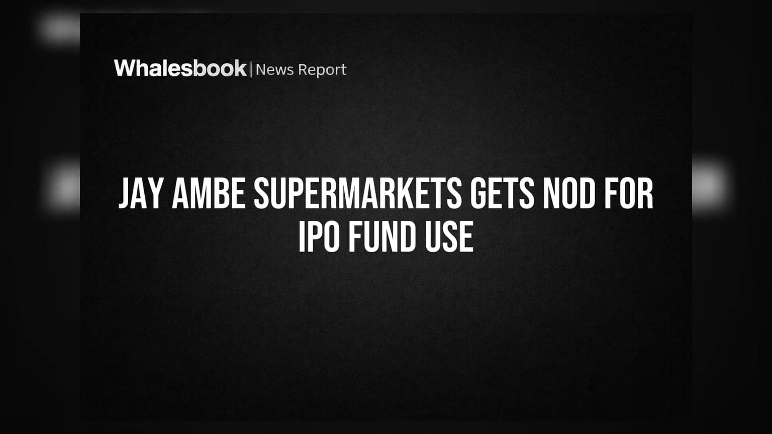 Jay Ambe Supermarkets Ltd shareholders approve IPO fund object alteration
