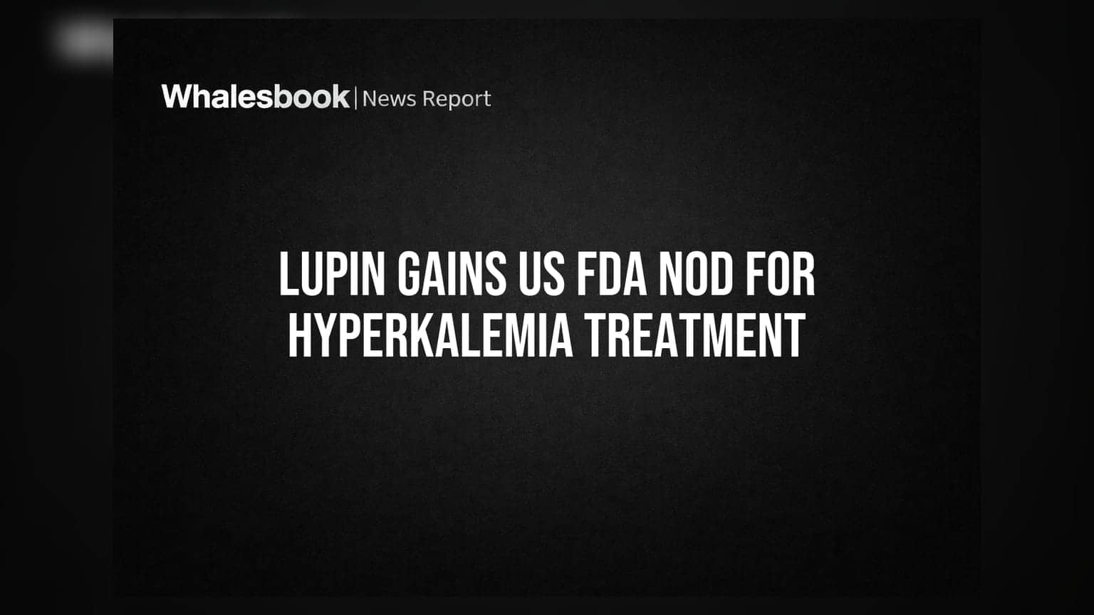 Lupin Receives US FDA Approval for Hyperkalemia Drug